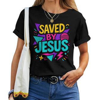Saved By Jesus Christian Retro 80S 90S Memphis Pop Aesthetic Women T-shirt | Seseable UK
