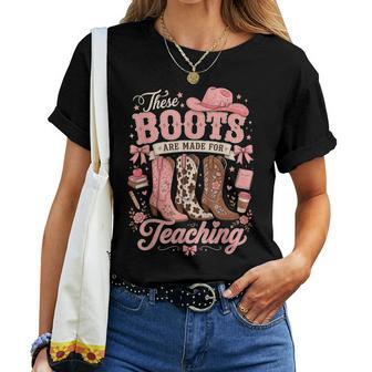 These Boots Are Made For Teaching Western Cowgirl Teacher Women T-shirt | Seseable UK