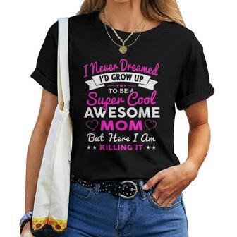 Super Cool Awesome Mom Christmas Ideas For Mom Women T-shirt | Seseable UK
