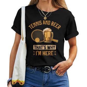 Tennis And Beer That's Why I'm Here Tennisspieler Witzig T-shirt Frauen - Geschenkecke