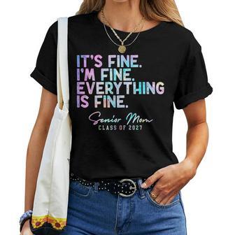 Tie Dye I'm Fine Everything Is Fine Senior Mom Class Of 2027 Women T-shirt | Seseable UK