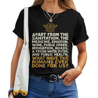 ¿Qué Han Hecho Los Romanos Por Nosotros Divertido Camiseta de mujer - Regaloses