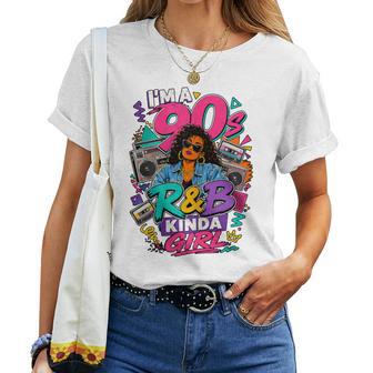 Im A 90S R&B Kinda Girl Retro Music Hip Hop Boombox Lover Women T-shirt | Seseable UK