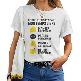 Ce Que Je Fais Temps Libre Fromage Drôle Cadeau Humour T-shirt femme - Cadeauxyz