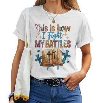 Comment Je Mène Mes Batailles Bible Chrétienne Heureuse T-shirt femme - Cadeauxyz