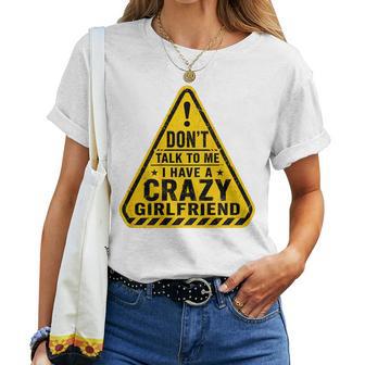 Don't Talk To Me I Have Crazy Girlfrienderrückte Freundin T-shirt Frauen - Geschenkecke