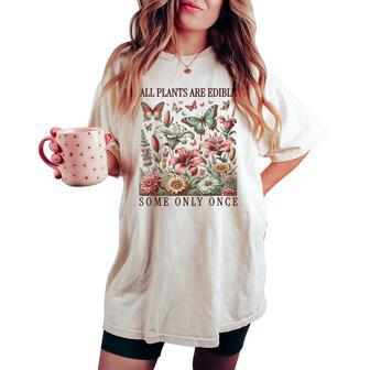 Gardeners All Plants Are EdibleOme Only Once T-shirt comoda oversize da donna - Novitaregali