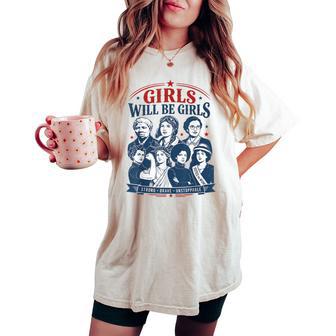 Girls Will Be Girls Patriotic Feminist 4Th July Independence Women's Oversized Comfort T-shirt - Monsterry