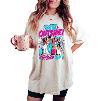 We Outside Girls Trip 2026 Vacation Squad Friends Women's Oversized Comfort T-shirt | Seseable UK