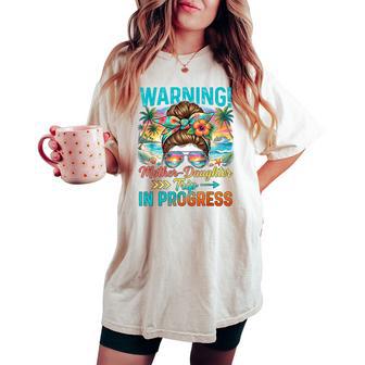 Warning Mother Daughter Trip In Progress Beach Vacation Women's Oversized Comfort T-shirt - Monsterry