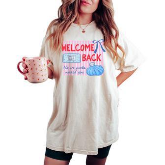 Welcome Back The Ice Packs Missed You School Nurse Women's Oversized Comfort T-shirt - Thegiftio UK