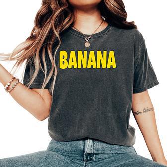 Banana The Word Banana On A コスチューム レディースオーバーサイズコンフォートTシャツ - Kawaiitshirt