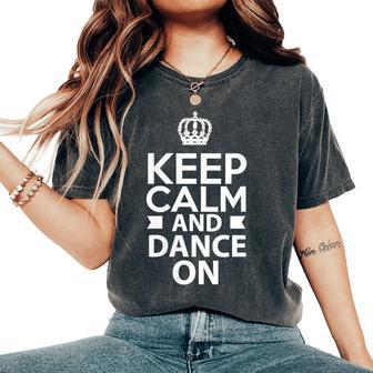 Cadeau Amusant Keep Calm And Dance On T-shirt oversize confortable pour femme - Cadeauxyz