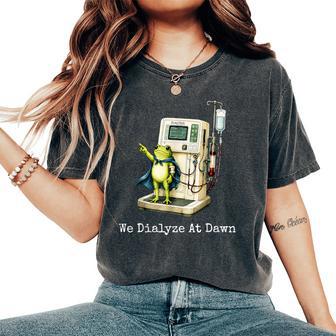 We Dialyze At Dawn Dialysis Nurse Frog Humor Women's Oversized Comfort T-Shirt - Thegiftio UK