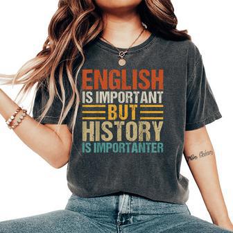 English Is Important But History Is Importanter Teachers Girls Kids Women's Oversized Comfort T-Shirt | Seseable UK