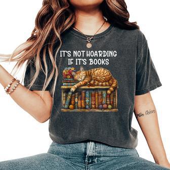 It's Not Hoarding If It's Books And Cats Coffee Book Cat Mom Women's Oversized Comfort T-Shirt - Thegiftio UK