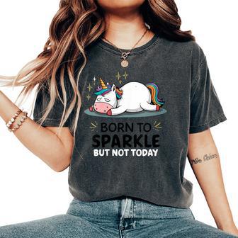 Licorne Paresseuse Amusante – Fatigué – Born Toparkle But Not Today T-shirt oversize confortable pour femme - Cadeauxyz