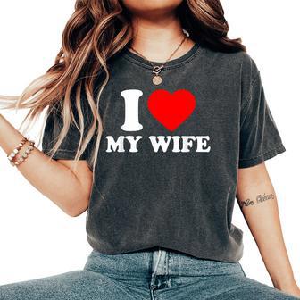 I Love My Wife I Heart My Wifealentines Day レディースオーバーサイズコンフォートTシャツ - Kawaiitshirt