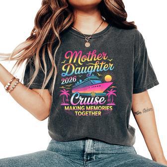 Mother Daughter Cruise 2026 Trip Mom Daughter Vacation Women's Oversized Comfort T-Shirt - Thegiftio UK