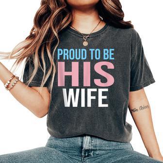 Proud To Be His Wife Trans Man Camiseta extragrande cómoda para mujer - Regaloses