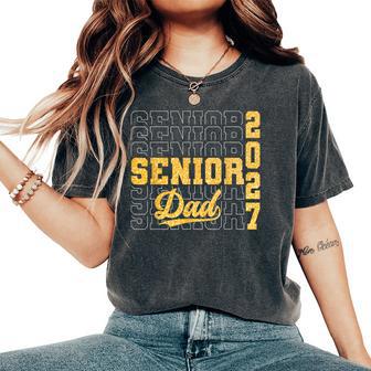 Senior Dad Class Of 2027 Graduation Father Women Women's Oversized Comfort T-Shirt | Seseable UK