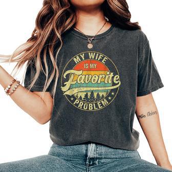 My Wife Is My Favorite Problem Retro Vintage Women's Oversized Comfort T-Shirt | Seseable UK