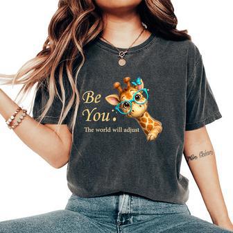 Be You The World Will Adjust Cute Giraffe Lover Glasses Women's Oversized Comfort T-Shirt - Thegiftio UK