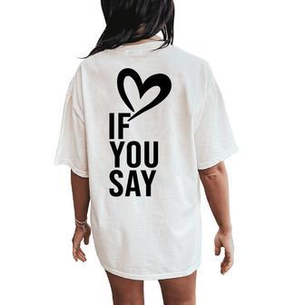 If You Say I Love Heart Red Color For Performance Women's Oversized Comfort T-Shirt Back Print - Monsterry