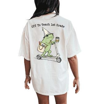 Off To Teach 1St Grade Teacher Frog Back To School Women's Oversized Comfort T-Shirt Back Print - Thegiftio UK