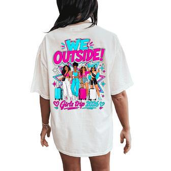 We Outside Girls Trip 2026 Vacation Squad Friends Women's Oversized Comfort T-Shirt Back Print | Seseable UK