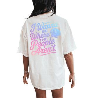 I Wanna Be Where The People Arent Shell Sarcastic Introvert Women's Oversized Comfort T-Shirt Back Print - Thegiftio UK