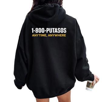 1 800 Putasos Anytime Anywhere Quote Mens Women Oversized Hoodie Back Print - Thegiftio UK