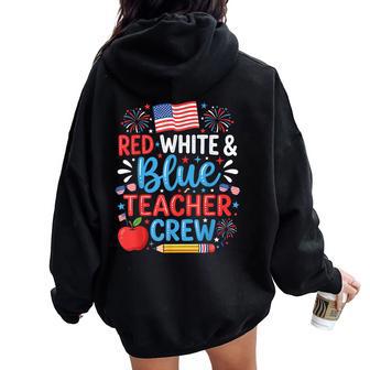 4Th Of July Patriotic Red White And Blue Teacher Crew Women Oversized Hoodie Back Print - Thegiftio UK