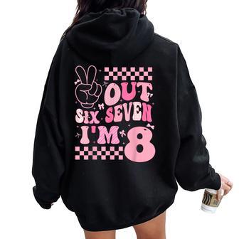 8Th Birthday Girl Peace Out Six Seven I'm 8 Year Old Meme Women Oversized Hoodie Back Print - Thegiftio UK