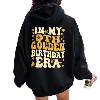 In My 9Th Golden Birthday Era Girl Kids Groovy Women Oversized Hoodie Back Print - Thegiftio UK