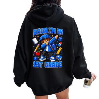 Back To School Bruh I'm In 1St Grade Boys Dabbing Kids Gamer Women Oversized Hoodie Back Print - Thegiftio UK