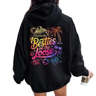 Besties On The Loose Cruise Trip Bestie 2026 Vacation Girls Women Oversized Hoodie Back Print - Thegiftio UK