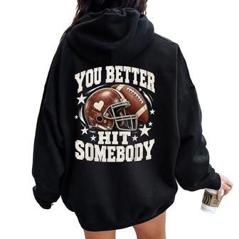 You Better Hit Somebody Retro Football Game Day Spirit Mom Women Oversized Hoodie Back Print - Thegiftio UK