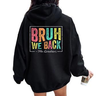Bruh We Back To School First Day Seventh 7Th Graders Teacher Women Oversized Hoodie Back Print - Thegiftio UK