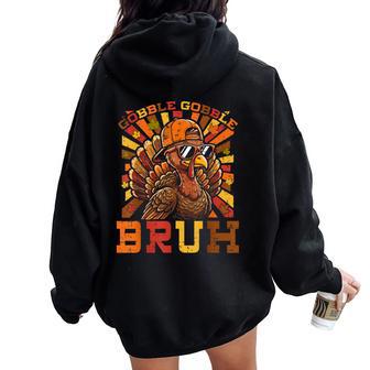 Bruh Thanksgiving Turkey Gobble Boys Girls Kids Women Oversized Hoodie Back Print - Thegiftio UK