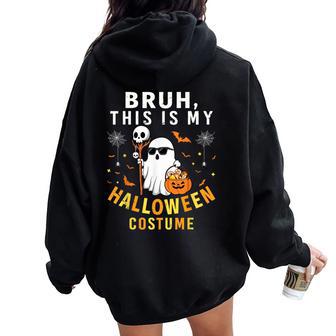 Bruh Ghost This Is My Halloween Costume Kids Boy Women Oversized Hoodie Back Print | Seseable UK