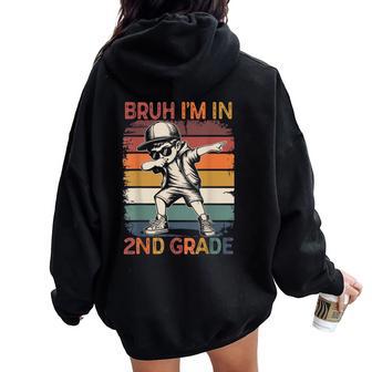 Bruh I'm In 2Nd Grade First Day Of School Second Grade Women Oversized Hoodie Back Print - Thegiftio UK