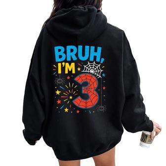 Bruh I’M 3 Spider Birthday Kids For Boys And Girls Women Oversized Hoodie Back Print - Thegiftio UK