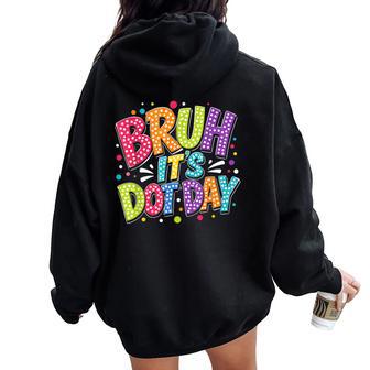 Bruh It's Dot Day Colorful Polka Dot N Kids Boys Girls Women Oversized Hoodie Back Print - Thegiftio UK