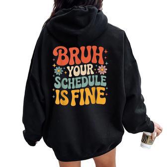 Bruh Your Schedule Is Fine Groovy Vintage School Counselor Women Oversized Hoodie Back Print | Seseable UK