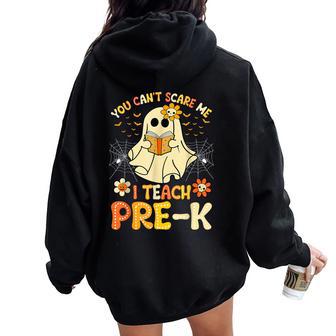 You Can't Scare Me I Teach Pre-K Halloween Teacher Ghost Women Oversized Hoodie Back Print - Thegiftio UK