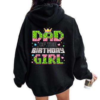 Dad Of The Birthday Girl Game Pixel Number Women Oversized Hoodie Back Print - Thegiftio UK