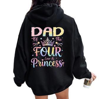 Dad Of The Four Ever A Princess 4Th Birthday Girl Party Women Oversized Hoodie Back Print | Seseable UK