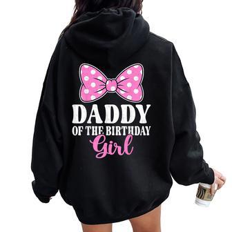 Daddy Of The Birthday Girl Cute Bow Women Oversized Hoodie Back Print - Thegiftio UK