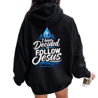 I Have Decided To Follow Jesus Christian Baptism Faith Women Oversized Hoodie Back Print - Thegiftio UK
